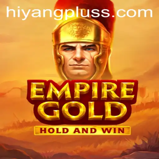 EmpireGold: A Journey into Strategy and Adventure with Hiyang Plus